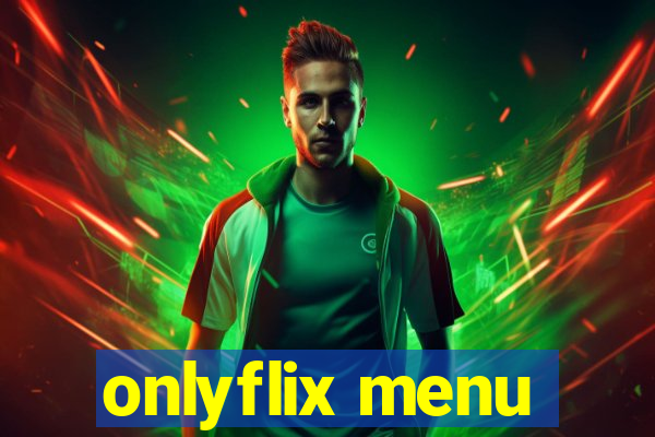 onlyflix menu